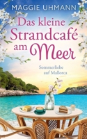 Das kleine Strandcafé am Meer: Sommerliebe auf Mallorca (German Edition) 3696363731 Book Cover