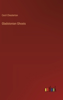 Gladstonian Ghosts (Classic Reprint) 9356013543 Book Cover