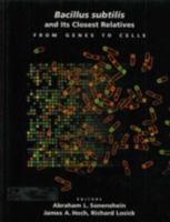 Bacillus Subtilis and Its Closest Relatives: From Genes to Cells 1555812058 Book Cover