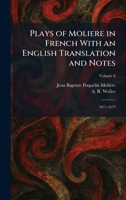 Plays of Moliere in French With an English Translation and Notes: 1671-1673 1025908392 Book Cover