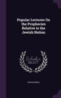 Popular Lectures On the Prophecies Relative to the Jewish Nation 1358870616 Book Cover