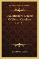 Revolutionary Leaders of North Carolina (Classic Reprint) 136371161X Book Cover