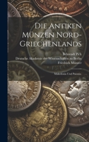 Die Antiken M�nzen Nord-Griechenlands: Makedonia Und Paionia. 1022323342 Book Cover