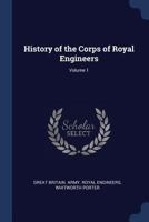 History of the Corps of Royal Engineers; Volume 1 1376458926 Book Cover