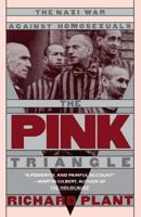 The Pink Triangle: The Nazi War Against Homosexuals 0805006001 Book Cover