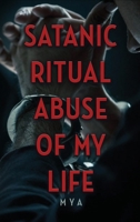 Satanic Ritual Abuse of My Life B0GMRM8X3R Book Cover