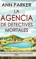 La agencia de detectives mortales (Misterios Acogedores de Abigail Summers) (Spanish Edition) 4824145929 Book Cover