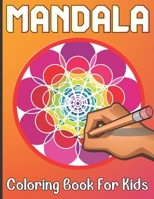 Mandala Coloring Book For Kids: 50 mandalas coloring book for kids age Above, Easy and Relaxing Mandalas for Boys And Girls B091F8Q6RC Book Cover