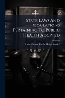 State Laws And Regulations Pertaining To Public Health Adopted ...... 1174935235 Book Cover