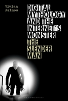 Digital Mythology and the Internet's Monster: The Slender Man 1350210935 Book Cover