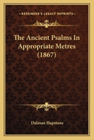 The Ancient Psalms In Appropriate Metres 101482835X Book Cover