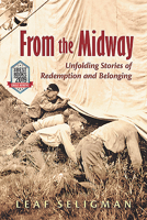 From the Midway: Unfolding Stories of Redemption and Belonging 0872332969 Book Cover