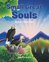 Small Great Souls: Brave Little Feet B0DZ83HHPY Book Cover