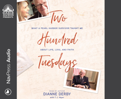 Two Hundred Tuesdays: What a Pearl Harbor Survivor Taught Me about Life, Love, and Faith 1641583738 Book Cover
