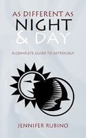 As Different as Night and Day: A Complete Guide to Astrology 1440174555 Book Cover