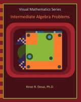 Visual Mathematics Series: Intermediate Algebra Problems 1466290781 Book Cover