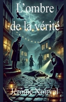 L'ombre de la vérité (French Edition) B0DV7P618T Book Cover