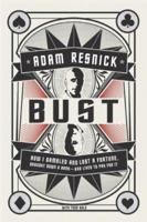 Bust: How I Gambled and Lost a Fortune, Brought Down a Bank--and Lived to Pay for It 0061341363 Book Cover