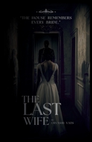 The Last Wife: The House Remembers Every Bride B0H1DR592B Book Cover