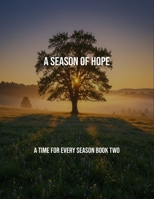 A Season Of Hope: A Time For Every Season Book Two B0FR1TVYZ1 Book Cover