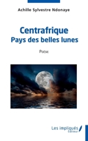 Centrafrique pays des belles lunes: Poésie (French Edition) 2384173006 Book Cover