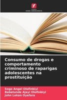 Consumo de drogas e comportamento criminoso de raparigas adolescentes na prostituição (Portuguese Edition) 6207878299 Book Cover