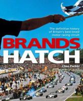 Brands Hatch: The Definitive History of Britain's Best-loved Motor Racing Circuit 1844253341 Book Cover