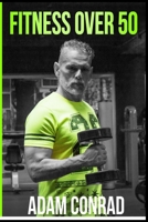 Fitness Over 50: the Workout Routine and Meal Plan of Champions B086G2QNVM Book Cover