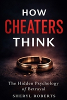 How Cheaters Think: The Hidden Psychology of Betrayal (Healing Emotional Abuse) B0GN3PF963 Book Cover