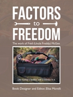 Factors to Freedom: The Work of Fred (Uncle Freddy) McGee 1664267603 Book Cover