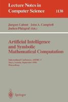 Artificial Intelligence and Symbolic Mathematical Computation: International Conference, AISMC-3, Steyr, Austria, September, 23 - 25, 1996. Proceedings (Lecture Notes in Computer Science) 3540617329 Book Cover