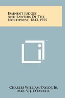 Eminent Judges And Lawyers Of The Northwest, 1843-1955 1258257424 Book Cover