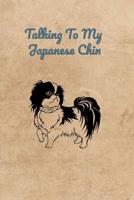 Talking To My Japanese Chin 107386118X Book Cover
