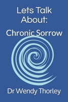 Lets Talk About: Chronic Sorrow 1660738008 Book Cover