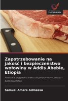 Zapotrzebowanie na jakość i bezpieczeństwo wołowiny w Addis Abebie, Etiopia: Analiza w przypadku braku oficjalnych norm jakości i bezpieczeństwa 6203322059 Book Cover