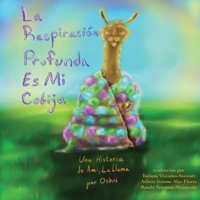 La Respiración Profunda Es Mi Cobija (Spanish Edition) 1964420091 Book Cover