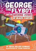 Chapter Book Sunbird George the Flybot and the Missing Coins of Black Canyon 1503772500 Book Cover