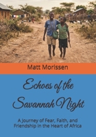 Echoes of the Savannah Night: A Journey of Fear, Faith, and Friendship in the Heart of Africa B0H1JC6Z4H Book Cover