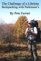The Challenge of a Lifetime: Backpacking with Parkinson's 1478232668 Book Cover