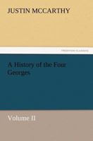 A History of the Four Georges; Volume II 1017876045 Book Cover