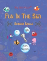 Fun In The Sea Scissor Skills: Big Kid Club B09BM4XL3W Book Cover