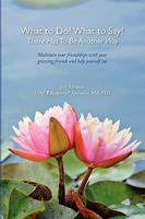 What to Do? What to Say? There Has to Be Another Way 1450005535 Book Cover