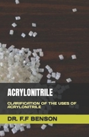 ACRYLONITRILE: CLARIFICATION OF THE USES OF ACRYLONITRILE B0C7JFYRH2 Book Cover