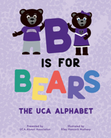 B Is for Bears: The UCA Alphabet B0F4SK7PNB Book Cover
