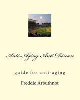 Anti-Aging Anti Disease: Guide for Anti-Aging 1986312305 Book Cover