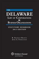 Delaware Law of Corporations & Business Organizations Statutory Deskbook, 2013 Edition 1454811463 Book Cover