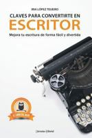 Claves para convertirte en escritor: mejora tu escritura de forma fácil y divertida 1493621963 Book Cover