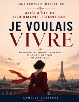 Une lecture intense de Je voulais vivre d'Adélaïde de Clermont-Tonnerre: Explorer la liberté, le destin et la soif de vivre malgré tout B0H6YT8TFZ Book Cover