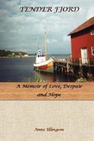 Tender Fjord: A Memoir of Love, Despair and Hope 1533552835 Book Cover