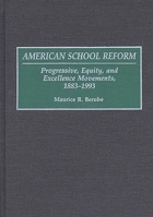 American School Reform: Progressive, Equity, and Excellence Movements, 1883-1993 027595160X Book Cover